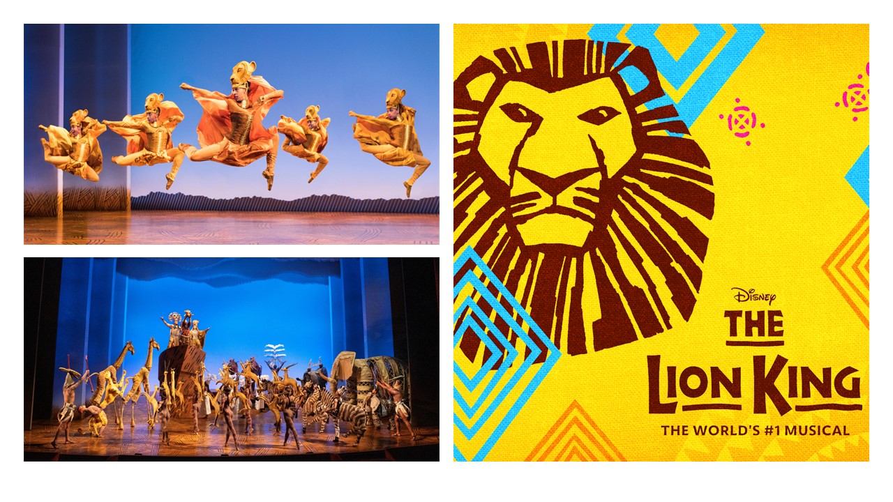 The Lion King A collection of three images: Seen in the top left corner, from The Lion King North America Tour, is the Lionesses Dance—where five dancers are dressed as lions in mid jeté with powerful arms; on the bottom left is the full company of The Lion King performing “The Circle of Life,” where all actors are dressed as African animals and Rafiki is presenting Simba to the Pride Lands; on the right, a logo reads “Disney, The Lion King, The World’s Number One Musical,” with a drawing of a lion’s head against a yellow background.