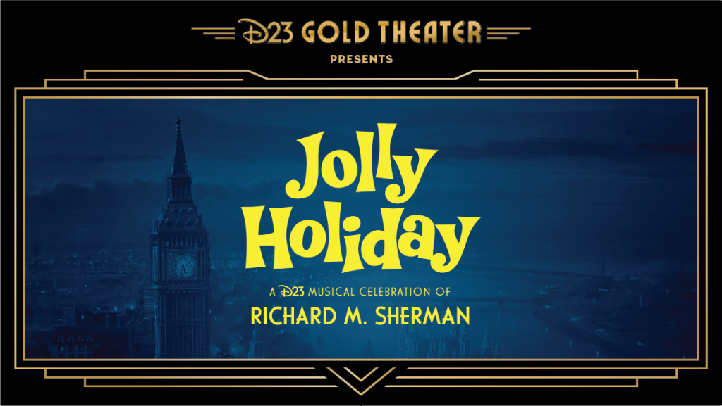 D23 Gold Theater – Jolly Holiday: A D23 Musical Celebration of Richard M. Sherman